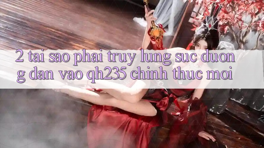 2. Tại Sao Phải Truy lùng sục Đường dẫn Vào qh235 Chính Thức Mới? 2. Tại Sao Phải Truy lùng sục Đường dẫn Vào qh235 Chính Thức Mới?