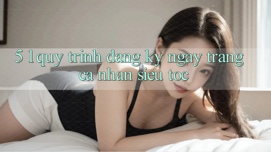 5. 1. Quy Trình Đăng ký ngay Trang cá nhân Siêu Tốc 5. 1. Quy Trình Đăng ký ngay Trang cá nhân Siêu Tốc