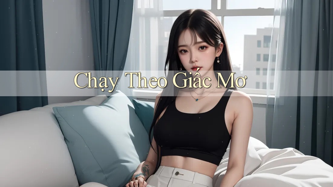 Chạy Theo Giấc Mơ Chạy Theo Giấc Mơ