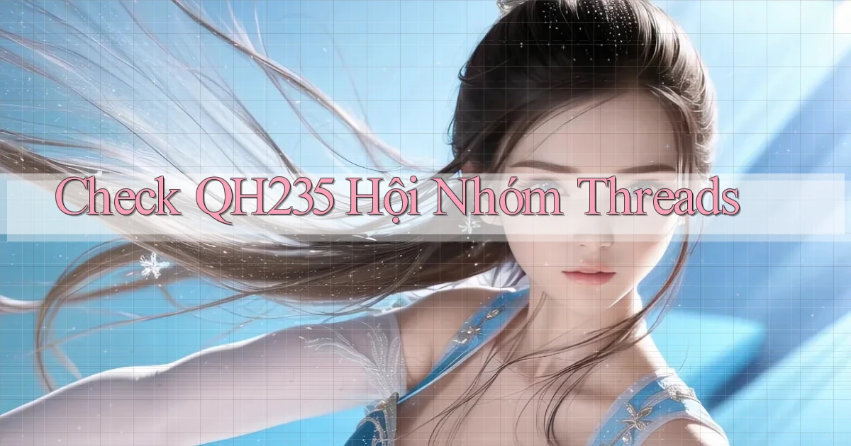 check qh235 hội nhóm threads