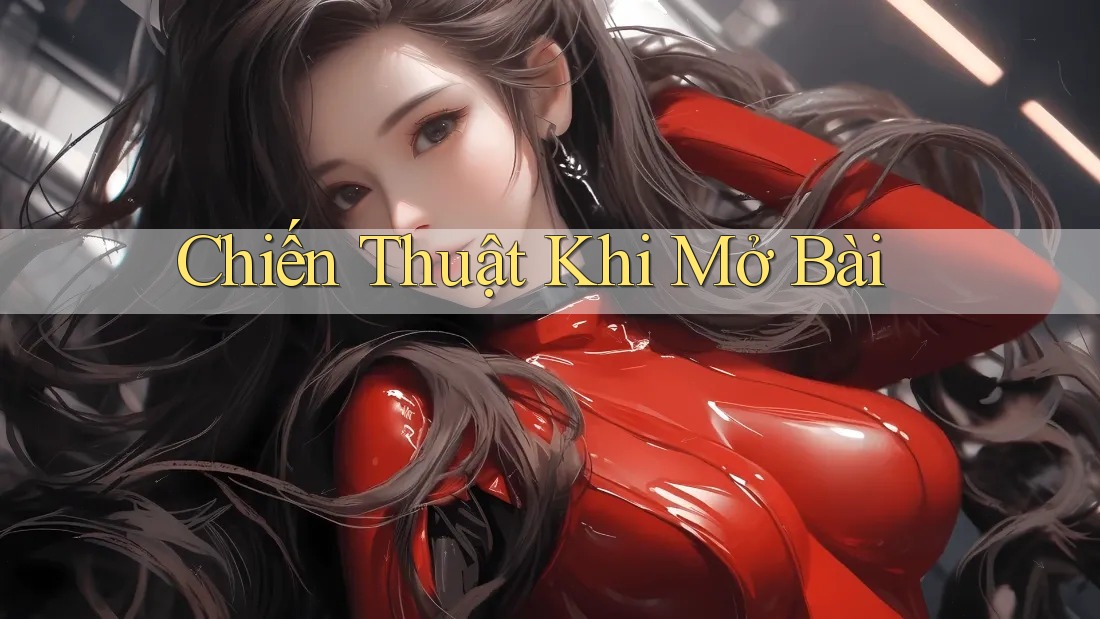 Chiến Thuật Khi Mở Bài Chiến Thuật Khi Mở Bài