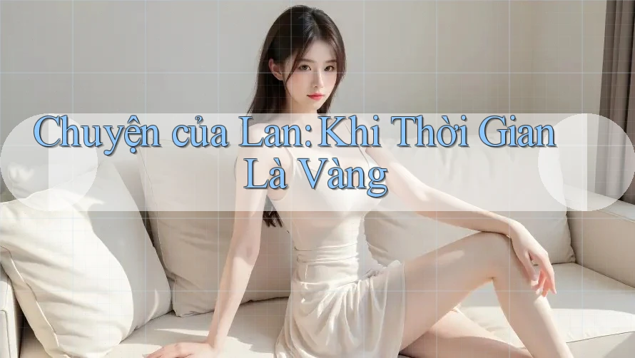 Chuyện của Lan: Khi Thời Gian Là Vàng