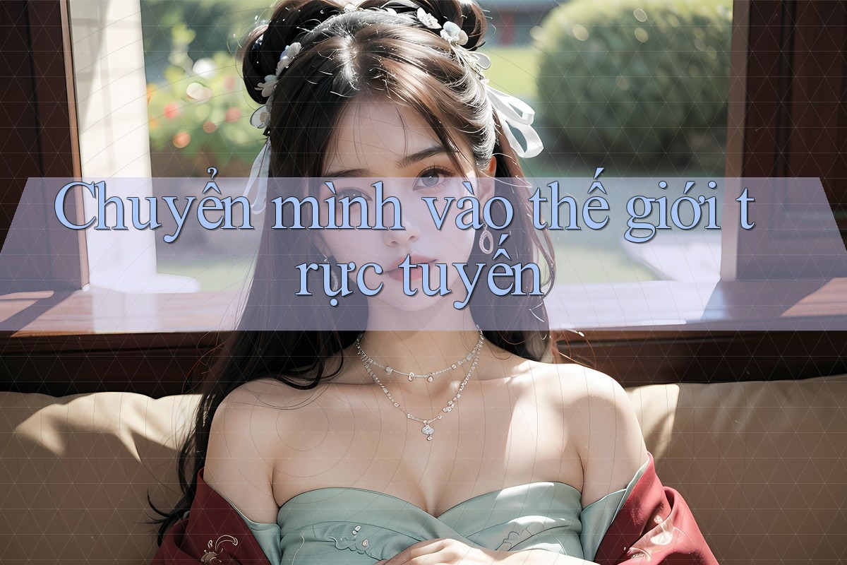 Chuyển mình vào thế giới trực tuyến Chuyển mình vào thế giới trực tuyến