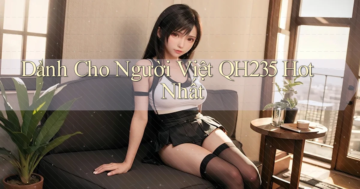 dành cho người việt qh235 hot nhất