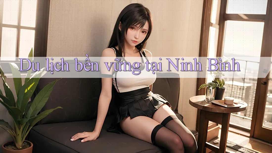 Du lịch bền vững tại Ninh Bình Du lịch bền vững tại Ninh Bình