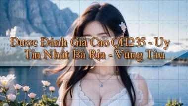 được đánh giá cao qh235 uy tín nhất Bà Rịa   Vũng Tàu