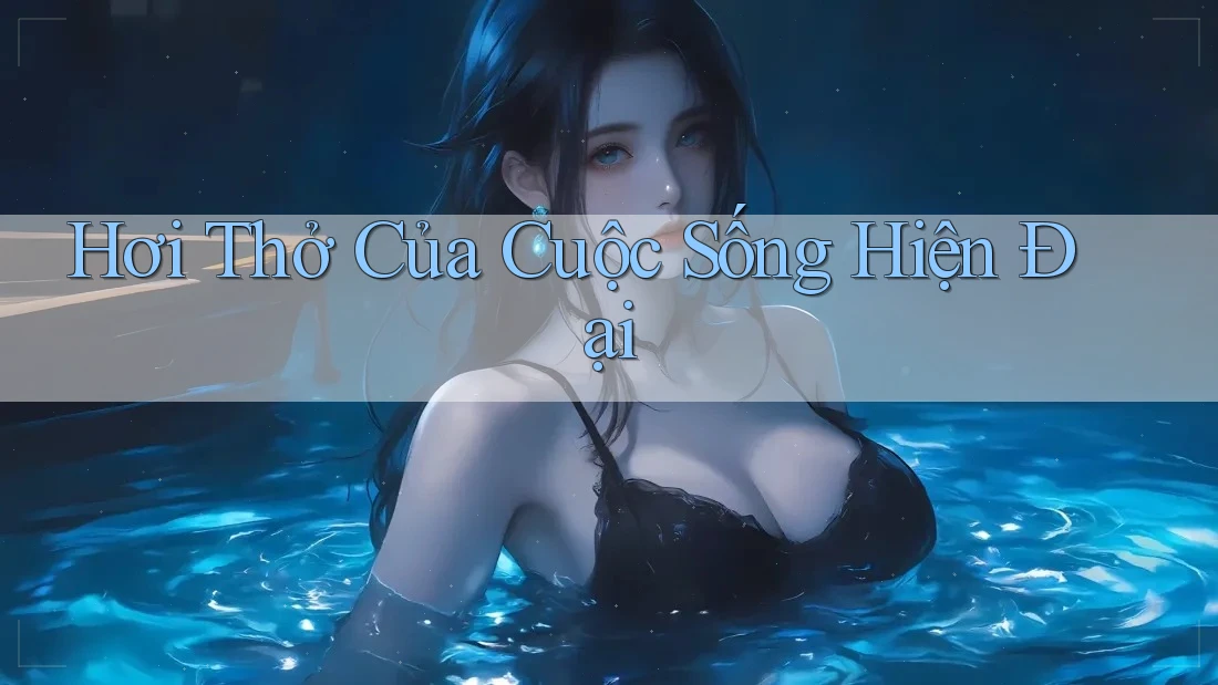 Hơi Thở Của Cuộc Sống Hiện Đại Hơi Thở Của Cuộc Sống Hiện Đại