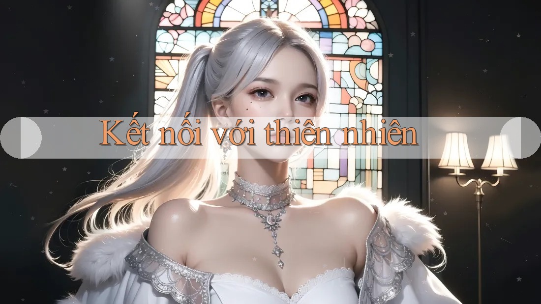 Kết nối với thiên nhiên Kết nối với thiên nhiên