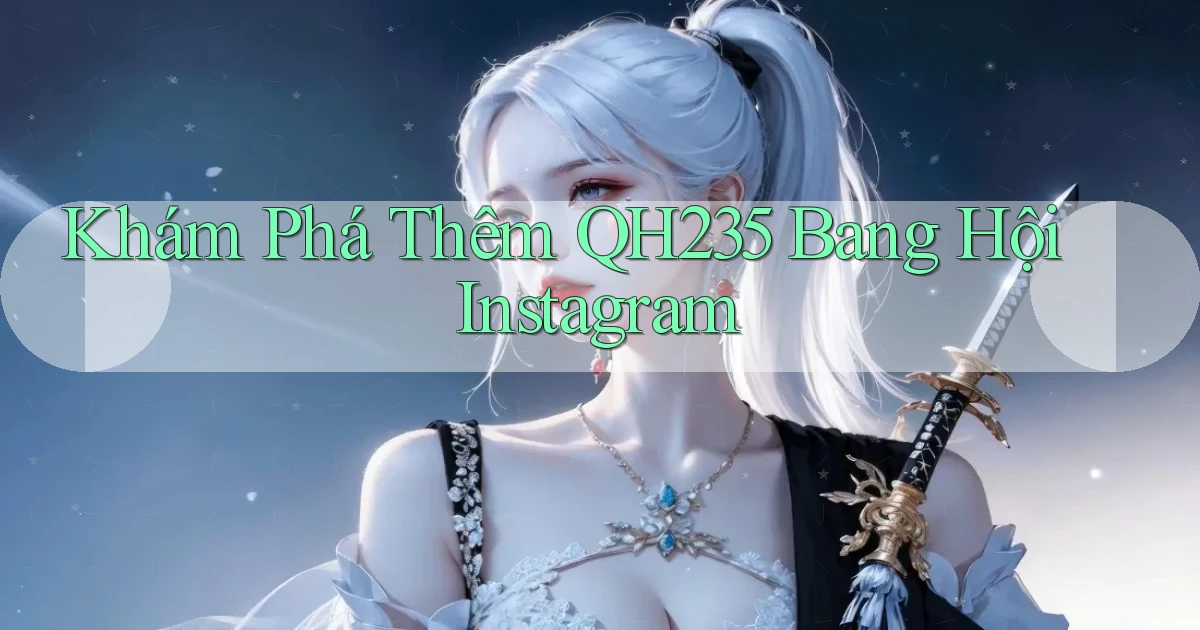 khám phá thêm qh235 bang hội instagram