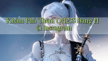 khám phá thêm qh235 bang hội instagram