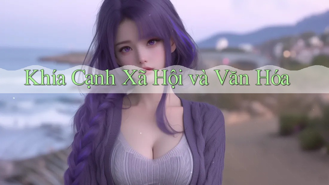 Khía Cạnh Xã Hội và Văn Hóa Khía Cạnh Xã Hội và Văn Hóa