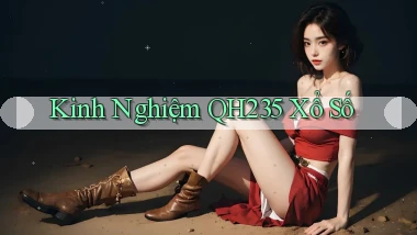 kinh nghiệm qh235 xổ số