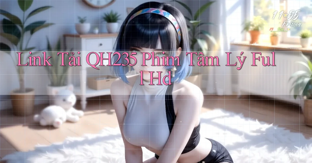 link tải qh235 phim tâm lý full hd