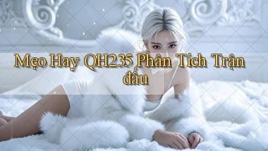 mẹo hay qh235 phân tích trận đấu