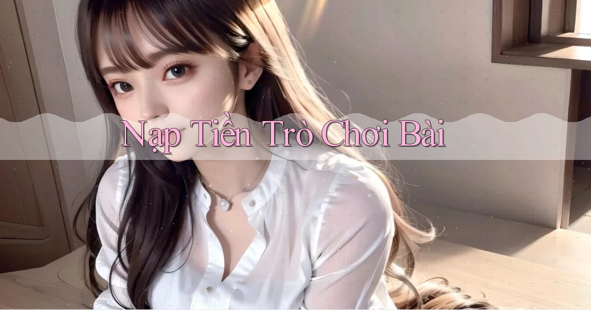 Nạp tiền Trò chơi bài