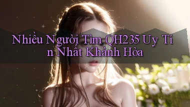 nhiều người tìm qh235 uy tín nhất Khánh Hòa
