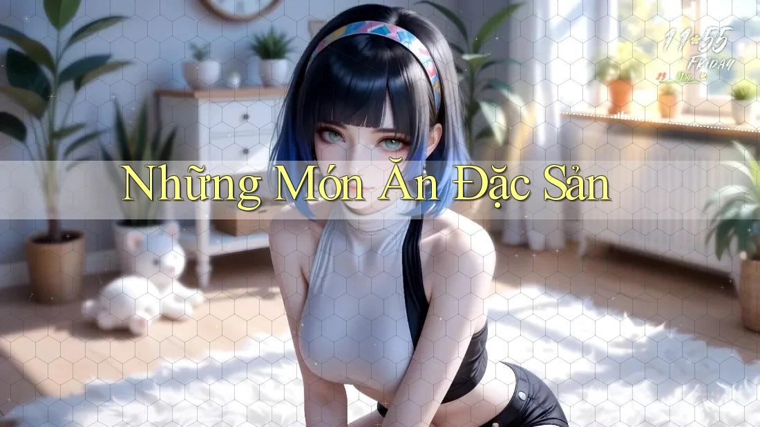 Những Món Ăn Đặc Sản Những Món Ăn Đặc Sản