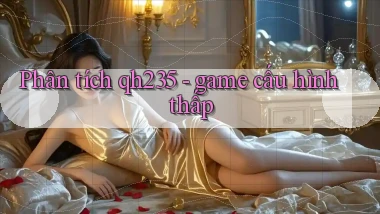 Phân tích qh235   game cấu hình thấp