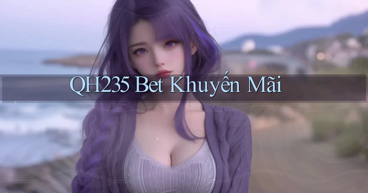 qh235  bet khuyến mãi