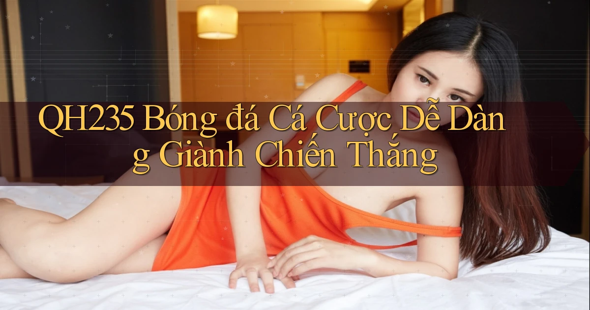 qh235  bóng đá cá cược dễ dàng giành chiến thắng