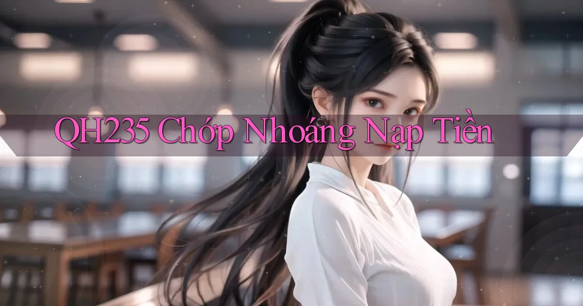 qh235 chớp nhoáng nạp tiền