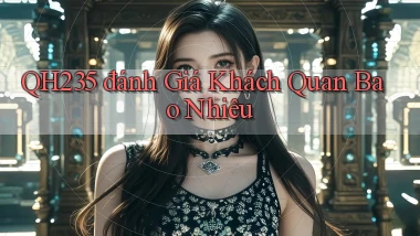 qh235 đánh giá khách quan bao nhiêu