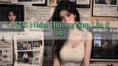 qh235  Nhận thưởng nạp lần đầu