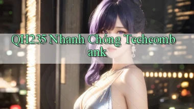 qh235 nhanh chóng techcombank