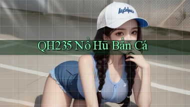 qh235  nổ hũ bắn cá
