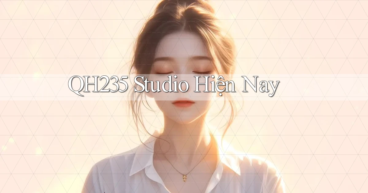 qh235 studio hiện nay