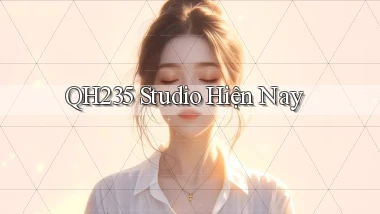 qh235 studio hiện nay