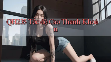 qh235 tốc độ cao thanh khoản