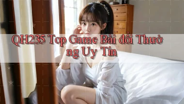 qh235  top game bài đổi thưởng uy tín