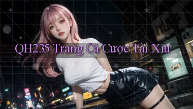qh235  trang cá cược tài xỉu