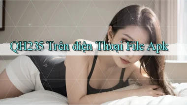 qh235 trên điện thoại file apk