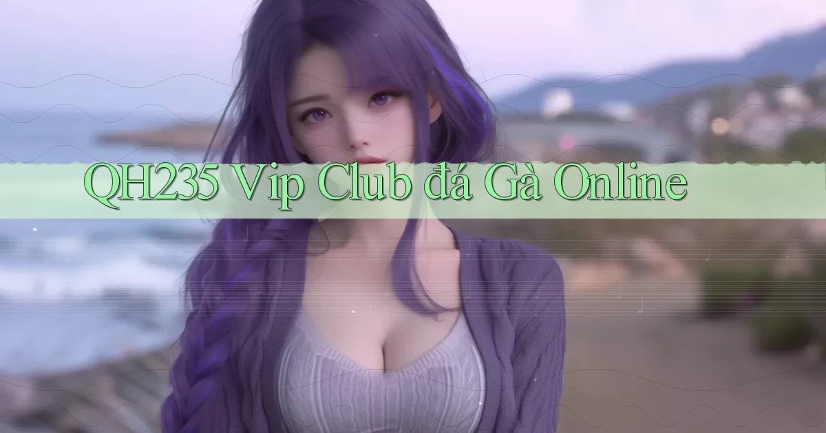 qh235  vip club đá gà online