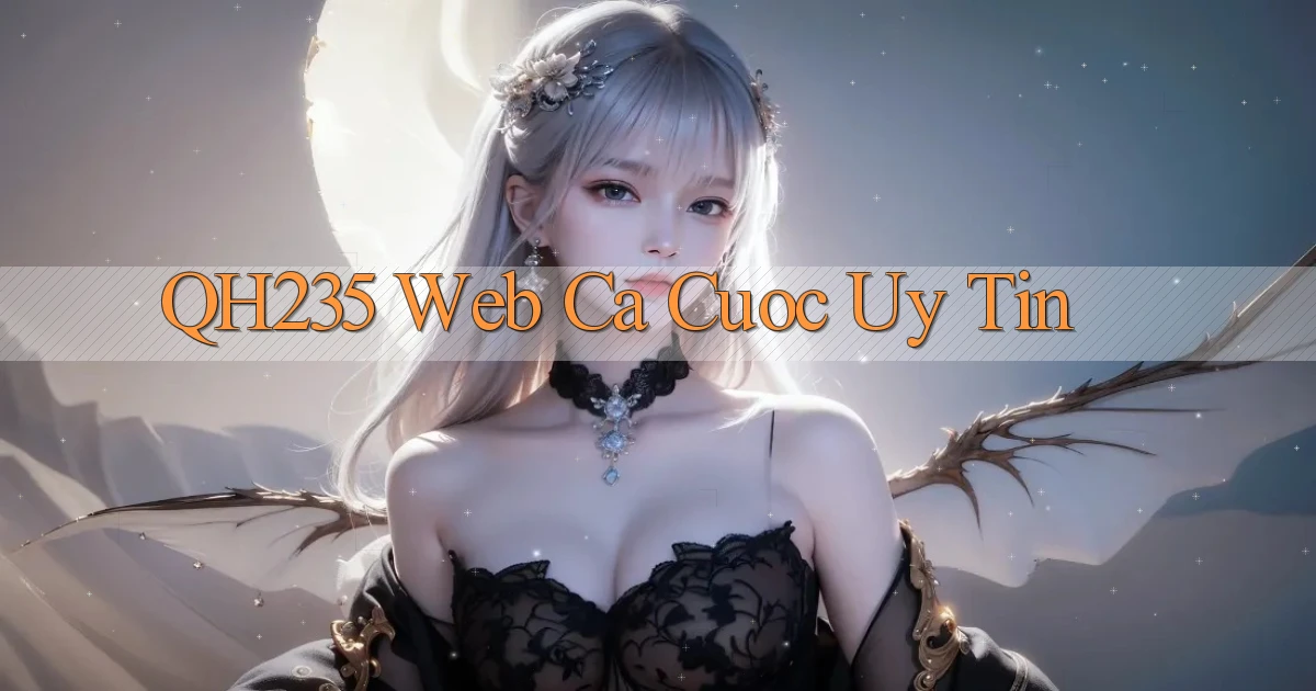 qh235  web ca cuoc uy tin