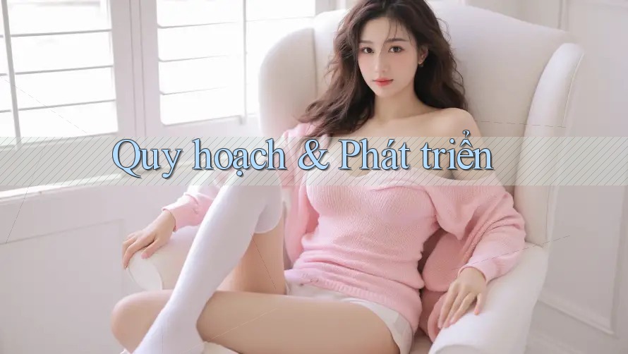 Quy hoạch & Phát triển Quy hoạch & Phát triển
