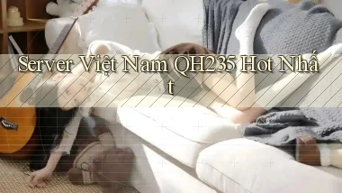 server việt nam qh235 hot nhất