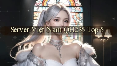 server việt nam qh235 top 5