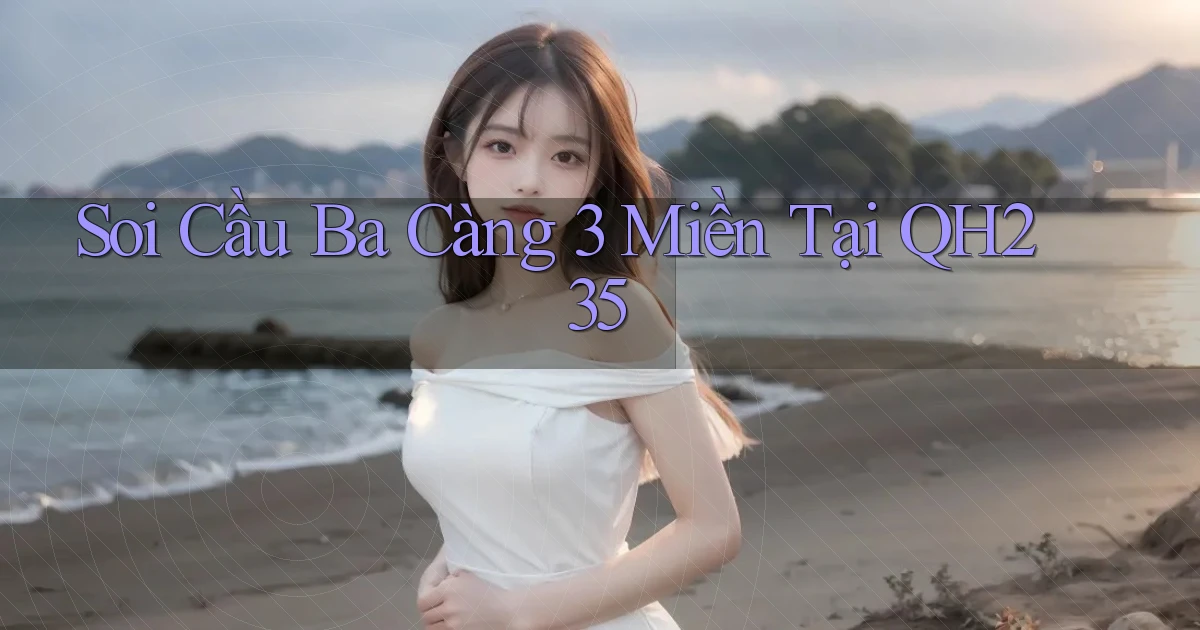 soi cầu ba càng 3 miền tại qh235