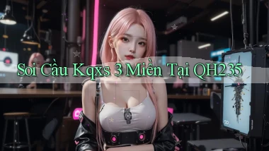soi cầu kqxs 3 miền tại qh235