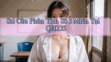 soi cầu phân tích số 3 miền tại qh235