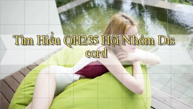 tìm hiểu qh235 hội nhóm discord