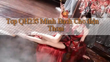 top qh235 minh bạch cho điện thoại